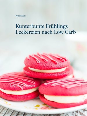 cover image of Kunterbunte Frühlings Leckereien nach Low Carb